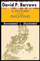 A History of the Philippines By David Barrows (Annotated Work)