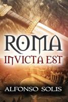 ROMA INVICTA EST: (Historical Novel)