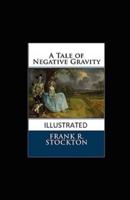 A Tale of Negative Gravity Illustrated