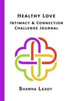 Healthy Love Intimacy & Connection Challenge Journal