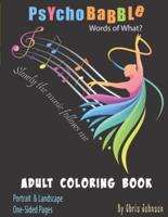 PsychoBabble Words of What? Adult Coloring Book: Color thoughtless and thoughtful words. Silly, funny and doodle simple to detailed designs. Animals, people, cartoons, tattoo images all titled to any mood