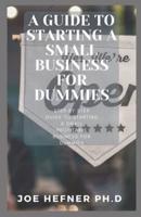 A Guide to Starting a Small Business for Dummies