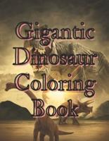 Gigantic Dinosaur Coloring Book: Coloring book dinosaur animals,kids,girls,boys . Great gift for boys & girls ,age 4-8