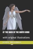 AT THE BACK OF  THE NORTH WIND: with original illustrations