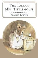 The Tale of Mrs. Tittlemouse: Original Classics and Annotated