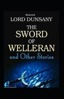 The Sword of Welleran and Other Stories (Illustrated)