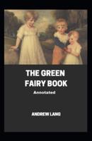 The Green Fairy Book Annotated