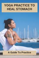 Yoga Practice To Heal Stomach