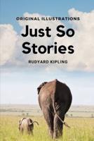 Just So Stories (Classic Edition): With Original Illustrations