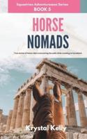 Horse Nomads (Equestrian Adventuresses Series Book 5): True stories of horse riders overcoming the odds while traveling on horseback.