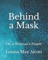 Behind a Mask: Or, a Woman's Power