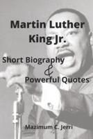 Martin Luther King Jr.: Short Biography & Powerful Quotes