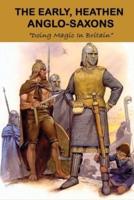 The Early, Heathen Anglo-Saxons