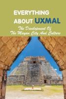 Everything About Uxmal