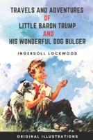 Travels and Adventures of Little Baron Trump and His Wonderful Dog Bulger