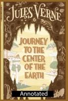 A Journey into the Center of the Earth By Jules Verne (Action & Adventure) Annotated Novel