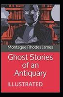 Ghost Stories of an Antiquary Illustrated