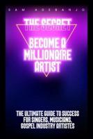 THE SECRET Become a Millionaire Artist