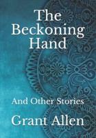 The Beckoning Hand: And Other Stories