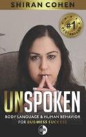 Unspoken: Body Language and Human Behavior For Business Success