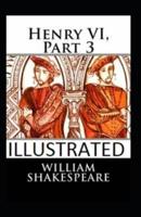 Henry VI, Part 3 Illustrated