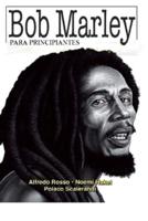 Bob Marley para principiantes: con ilustraciones de Polaco Scalerandi