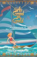As Good as Gold: A 12-Step Guide to Self-Love, Honor & Respect