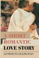 A Short Romantic Love Story
