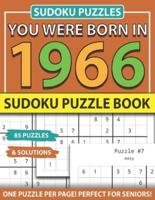 You Were Born 1966: Sudoku Puzzle Book: Sudoku Puzzle Book for Seniors Adults and All Other Puzzle Fans & Easy to Hard Sudoku Puzzles