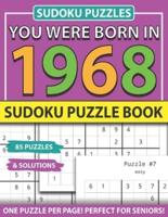 You Were Born 1968: Sudoku Puzzle Book: Sudoku Puzzle Book for Seniors Adults and All Other Puzzle Fans & Easy to Hard Sudoku Puzzles