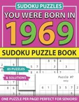 You Were Born 1969: Sudoku Puzzle Book: Sudoku Puzzle Book for Seniors Adults and All Other Puzzle Fans & Easy to Hard Sudoku Puzzles