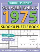 You Were Born 1975: Sudoku Puzzle Book: Sudoku Puzzle Book for Seniors Adults and All Other Puzzle Fans & Easy to Hard Sudoku Puzzles