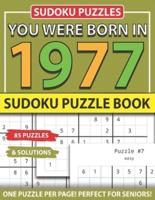 You Were Born 1977: Sudoku Puzzle Book: Sudoku Puzzle Book for Seniors Adults and All Other Puzzle Fans & Easy to Hard Sudoku Puzzles