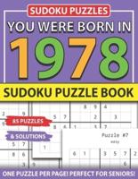 You Were Born 1978: Sudoku Puzzle Book: Sudoku Puzzle Book for Seniors Adults and All Other Puzzle Fans & Easy to Hard Sudoku Puzzles