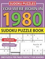 You Were Born 1980: Sudoku Puzzle Book: Sudoku Puzzle Book for Seniors Adults and All Other Puzzle Fans & Easy to Hard Sudoku Puzzles