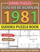 You Were Born 1981: Sudoku Puzzle Book: Sudoku Puzzle Book for Seniors Adults and All Other Puzzle Fans & Easy to Hard Sudoku Puzzles