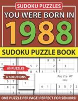 You Were Born 1988: Sudoku Puzzle Book: Sudoku Puzzle Book for Seniors Adults and All Other Puzzle Fans & Easy to Hard Sudoku Puzzles
