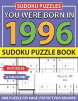 You Were Born 1996: Sudoku Puzzle Book: Sudoku Puzzle Book for Seniors Adults and All Other Puzzle Fans & Easy to Hard Sudoku Puzzles