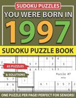 You Were Born 1997: Sudoku Puzzle Book: Sudoku Puzzle Book for Seniors Adults and All Other Puzzle Fans & Easy to Hard Sudoku Puzzles