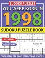 You Were Born 1998: Sudoku Puzzle Book: Sudoku Puzzle Book for Seniors Adults and All Other Puzzle Fans & Easy to Hard Sudoku Puzzles