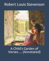 A Child's Garden of Verses.... (Annotated)