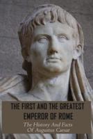 The First And The Greatest Emperor Of Rome