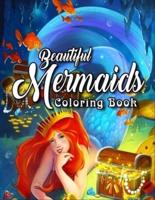 Beautiful Mermaids Coloring Book: n Adult Coloring Book Featuring Beautiful Mermaids, Cute Ocean Creatures and Relaxing Fantasy Scenes