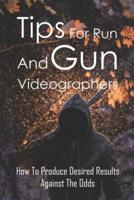 Tips For Run And Gun Videographers