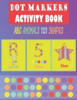 Dot Markers Activity Book ABC Animals 123 Shapes: Easy Guided BIG DOTS   Paint Dots for Kids  Paint Daubers Kids Activity   cute Gift for Toddler, Preschool, Kindergarten, Boys, Girls(Do a   Dot Markers Activity )