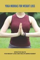 Yoga Mudras For Weight Loss