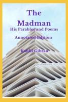 The Madman His Parables and Poems