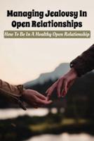 Managing Jealousy In Open Relationships