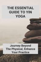 The Essential Guide To Yin Yoga