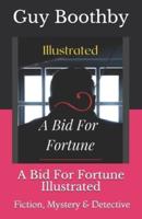 A Bid For Fortune Illustrated